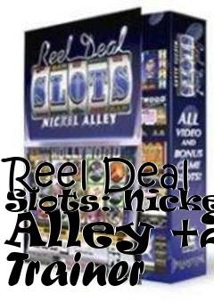 Box art for Reel
Deal Slots: Nickel Alley +2 Trainer