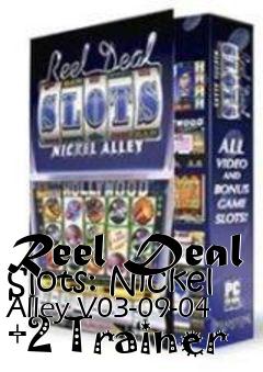 Box art for Reel
Deal Slots: Nickel Alley V03-09-04 +2 Trainer