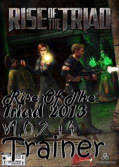 Box art for Rise
Of The Triad 2013 V1.0.2 +4 Trainer