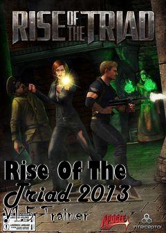 Box art for Rise
Of The Triad 2013 V1.5 Trainer