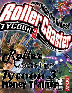 Box art for Roller
      Coaster Tycoon 3 Money Trainer