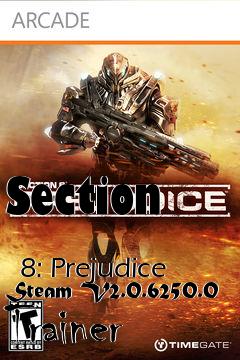 Box art for Section
            8: Prejudice Steam V2.0.6250.0 Trainer