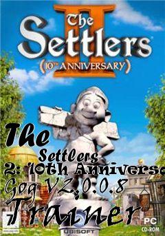 Box art for The
            Settlers 2: 10th Anniversary Gog V2.0.0.8 Trainer