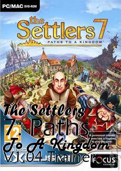 Box art for The
Settlers 7: Paths To A Kingdom V1.04 Trainer