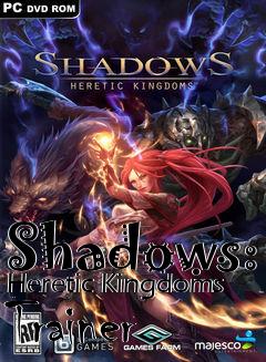 Box art for Shadows:
Heretic Kingdoms Trainer