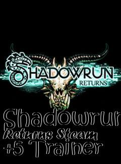 Box art for Shadowrun
Returns Steam +5 Trainer