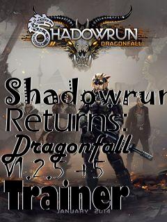 Box art for Shadowrun
Returns: Dragonfall V1.2.5 +5 Trainer