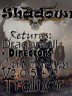 Box art for Shadowrun
            Returns: Dragonfall - Directors Cut Steam V2.0.5 +12 Trainer