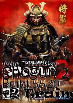 Box art for Total
						War: Shogun 2 Build 5520 +2 Trainer