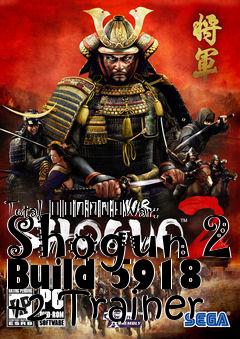 Box art for Total
						War: Shogun 2 Build 5918 +2 Trainer