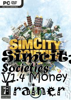 Box art for Simcity:
Societies V1.4 Money Trainer