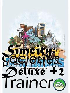 Box art for Simcity: Societies Deluxe +2 Trainer
