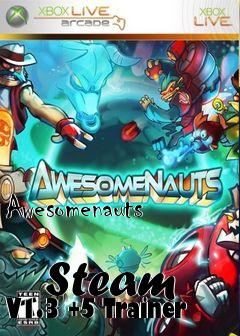 Box art for Awesomenauts
            Steam V1.3 +5 Trainer