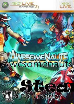 Box art for Awesomenauts
            Steam V1.5 +5 Trainer