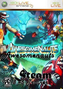 Box art for Awesomenauts
            Steam V1.8 +5 Trainer