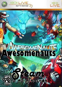 Box art for Awesomenauts
            Steam V2.5 +5 Trainer