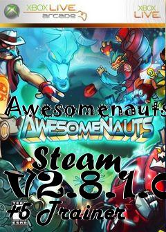 Box art for Awesomenauts
            Steam V2.8.1.0 +5 Trainer