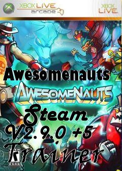 Box art for Awesomenauts
            Steam V2.9.0 +5 Trainer