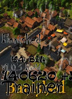 Box art for Banished
            64 Bit  V1.0.3 Build 140620 +53 Trainer