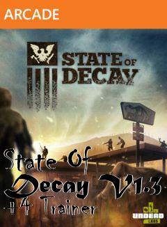 Box art for State
Of Decay V1.3 +4 Trainer