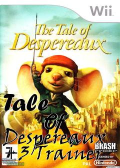 Box art for Tale
            Of Despereaux +3 Trainer