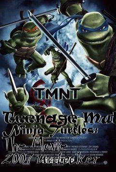 Box art for Teenage
Mutant Ninja Turtles: The Movie 2007 Unlocker