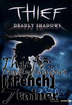 Box art for Thief
3: Deadly Shadows [french] Trainer