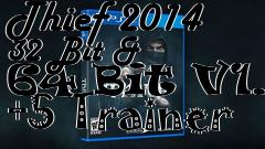 Box art for Thief
2014 32 Bit & 64 Bit V1.1 +5 Trainer