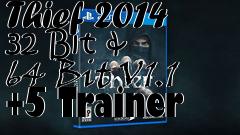 Box art for Thief
2014 32 Bit & 64 Bit V1.1 +5 Trainer