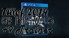 Box art for Thief
2014 64 Bit V1.5 +9 Trainer