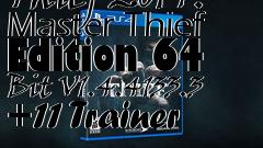 Box art for Thief
2014: Master Thief Edition 64 Bit V1.4.4133.3 +11 Trainer