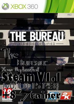 Box art for The
            Bureau: Xcom Declassified Steam V1.1 {v0.1.0.15143} +8 Trainer