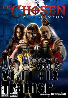 Box art for The
Chosen: Well Of Souls V1.11 +12 Trainer