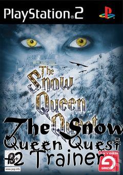 Box art for The
Snow Queen Quest +2 Trainer