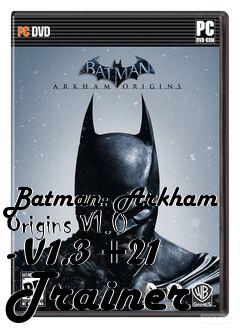 Box art for Batman:
Arkham Origins V1.0 - V1.3 +21 Trainer