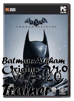 Box art for Batman:
Arkham Origins V1.0 - V1.4 +20 Trainer