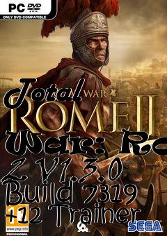 Box art for Total
            War: Rome 2 V1.3.0 Build 7319 +12 Trainer