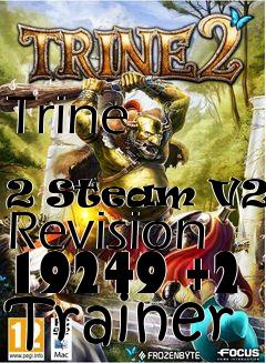 Box art for Trine
            2 Steam V2.00 Revision 19249 +2 Trainer