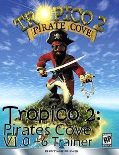 Box art for Tropico
2: Pirates Cove V1.0 +6 Trainer