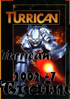 Box art for Turrican
            2002 +7 Trainer