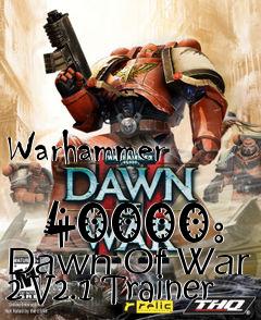 Box art for Warhammer
            40000: Dawn Of War 2 V2.1 Trainer