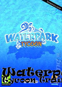 Box art for Waterpark
Tycoon Trainer