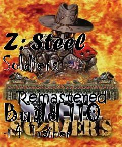 Box art for Z: Steel Soldiers
            Remastered Build 110 +4 Trainer