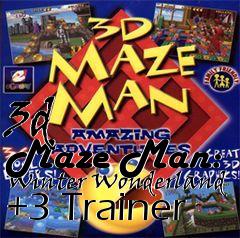 Box art for 3d
      Maze Man: Winter Wonderland +3 Trainer