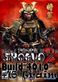 Box art for Total
						War: Shogun 2 Build 4010 +18 Trainer