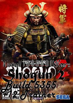 Box art for Total
						War: Shogun 2 Build 5355 +12 Trainer