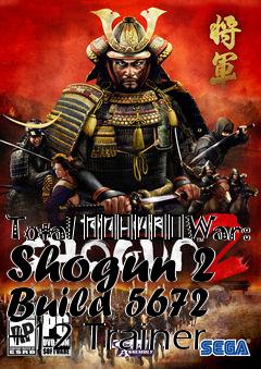 Box art for Total
						War: Shogun 2 Build 5672 +12 Trainer