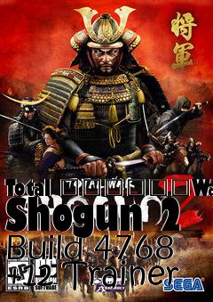 Box art for Total
						War: Shogun 2 Build 4768 +12 Trainer