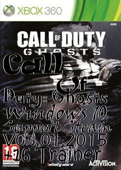 Box art for Call
            Of Duty: Ghosts Windows 10 Support Steam V03.01.2015 +16 Trainer