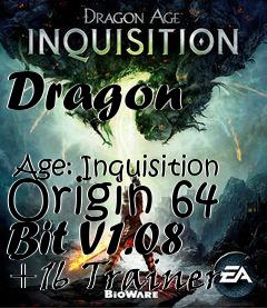 Box art for Dragon
            Age: Inquisition Origin 64 Bit V1.08 +16 Trainer
